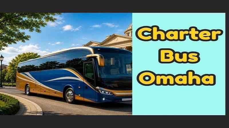 Charter Bus Omaha For Comfortable and Reliable Large Group Transportation Across The Nebraska - JalbiteDrinks